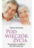 Pod wieczór życia rozważania i modlitwy dla osób starszych