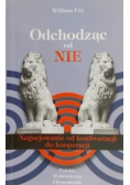 Odchodząc od nie Negocjowanie od konfrontacji do kooperacji