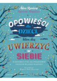 Opowieści dla dzieci które chcą uwierzyć w siebie