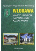Włodawa. Miasto i region na przełomie XX / XXI wieku