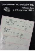 Dokumenty do dziejów PRL Referendum z 30 czerwca 1946 r