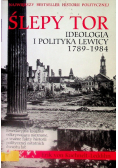 Ślepy tor Ideologia i polityka lewicy 1789 - 1984
