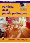Parkiety deski panele podłogowe