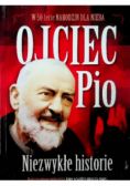 Ojciec Pio Niezwykłe historie