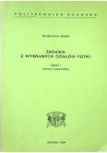 Zadania z wybranych działów fizyki część I