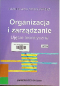 Organizacja i zarządzanie Ujęcie teoretyczne
