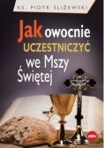 Jak owocnie uczestniczyć we Mszy świętej