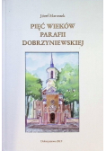 Pięć Wieków Parafii Dobrzyniewskiej
