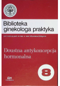 Biblioteka ginekologa praktyka. Doustna antykoncepcja hormonalna. Tom 8