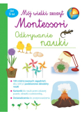 Mój wielki zeszyt Montessori. Odkrywanie nauki