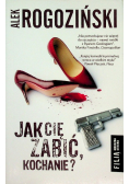 Jak Cię zabić kochanie