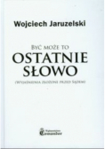 Być może to ostatnie słowo