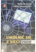 Uwolnić się z sieci Uzależnienie od internetu
