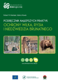 Podręcznik najlepszych praktyk ochrony wilka rysia i niedźwiedzia brunatnego