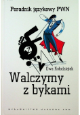 Walczymy z bykami Poradnik językowy PWN