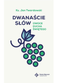 Dwanaście słów Owoce Ducha Świętego