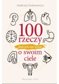 100 rzeczy, których nie wiesz o swoim ciele