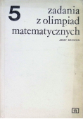 Zadania z olimpiad matematycznych Tom 5