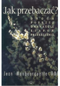 Jak przebaczać