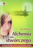 Alchemia aktu stwórczego czyli psychologia urzeczywistnienia marzeń