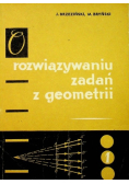 O rozwiązywaniu zadań z geometrii