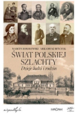 Świat polskiej szlachty Dzieje ludzi i rodzin