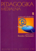 Pedagogika medialna Podręcznik akademicki  Tom1