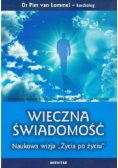 Wieczna świadomość Naukowa wizja ,,Życia po życiu''