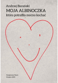 Moja albinoczka która potrafiła mocno kochać