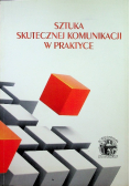 Sztuka skutecznej komunikacji w praktyce