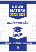 Matematyka. Nowa matura 2023 i 2024