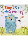 Don't Call Me Sweet!