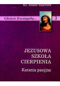 Jezusowa szkoła cierpienia Kazania pasyjne