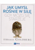 Jak umysł rośnie w siłę, gdy mózg się starzeje