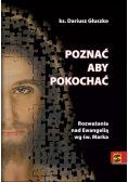 Poznać aby pokochać. Rozważania nad Ewangelią...
