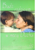 Bądź rodzicem w mocy Ducha