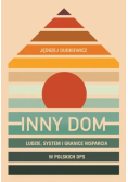 Inny dom. Ludzie, system granice wsparcia w polskich DPS