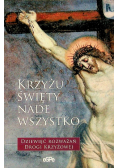 Krzyżu święty nade wszystko
