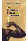 Jak bez wysiłku kochać się z murzynem