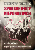 Spadkobiercy niepokornych Dzieje polskiej myśli politycznej 1918- 1939