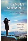 To właśnie robię
