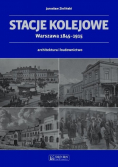 Stacje kolejowe  Warszawa 1845-1915