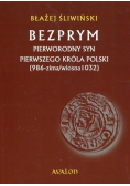 Bezprym Pierworodny syn pierwszego króla Polski 986 zima wiosna 1032