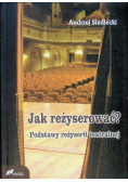 Jak reżyserować? Podstawy reżyserii teatralnej