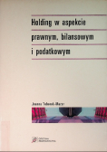 Holding w aspekcie prawnym bilansowym i podatkowyn