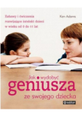 Jak wydobyć geniusza ze swojego dziecka