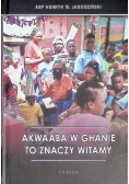 Akwaaba W Ghanie To Znaczy Witamy