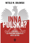 Inna Polska 1918 - 2018 Alternatywne scenariusze naszej historii
