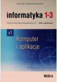 Informatyka 1-3 Komputer i aplikacje Podręcznik dla szkół ponadpodstawowych Zakres podstawowy