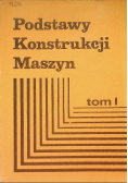 Podstawy konstrukcji maszyn Tom I